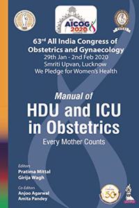 AICOG MANUAL OF HDU AND ICU IN OBSTETRICS: EVERY MOTHER COUNTS (63RD ALL INDIA CONGRESS OF OBSTETRIC