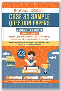 Oswal - Gurukul 36 Sample Question Papers Commerce CBSE Class 12 Term II Exam 2022 : Solved New SQP Pattern (Accountancy, Business Studies, Economics, Mathematics, English, Physical Education)