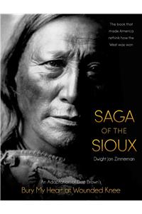 Saga of the Sioux: An Adaptation from Dee Brown's Bury My Heart at Wounded Knee