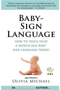 Baby Sign language Book.: How to Teach Your 6 month old Baby Sign language.