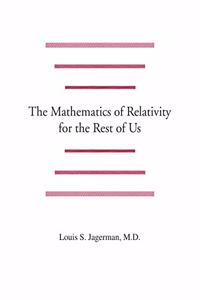 Mathematics of Relativity for the Rest of Us