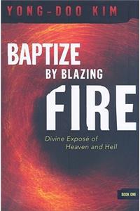 Baptize by Blazing Fire