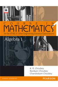 Algebra-1 : Course In Mathematics For The IIT-JEE And Other Engineering Entrance Examinations