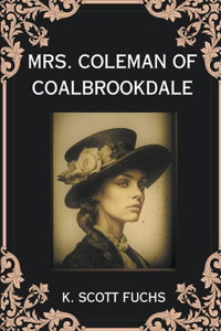 Mrs. Coleman of Coalbrookdale