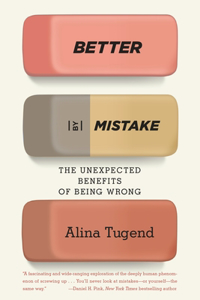 Better By Mistake: The Unexpected Benefits of Being Wrong