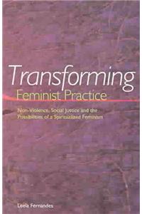 Transforming Feminist Practice: Non-Violence, Social Justice and the Possibilities of a Spiritualized Feminism