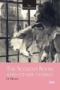 The Originals The Skylight Room and other Stories : Unabridged Classics