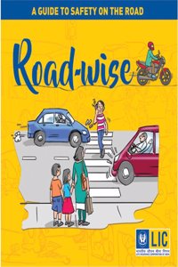 ROAD-WISE -A GUIDE TO SAFETY ON THE ROAD