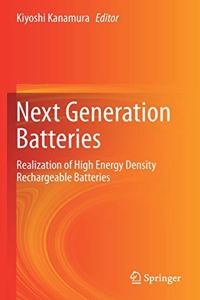 Next Generation Batteries: Realization of High Energy Density Rechargeable Batteries