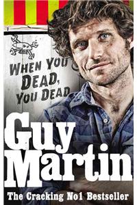 Guy Martin: When You Dead, You Dead