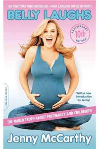 Belly Laughs: The Naked Truth about Pregnancy and Childbirth