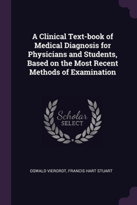 Clinical Text-book of Medical Diagnosis for Physicians and Students, Based on the Most Recent Methods of Examination