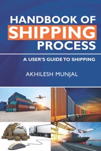 Handbook of Shipping Process: A Users Guide to Shipping