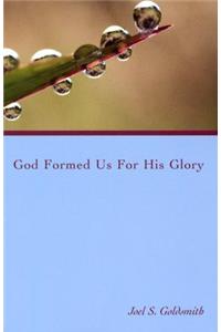 God Formed Us for His Glory