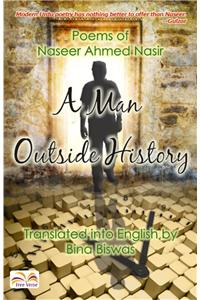 A Man Outside History : Poems of Naseer Ahmed Nasir