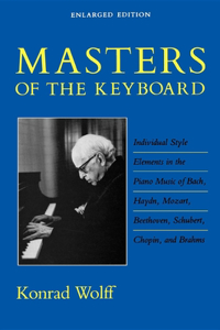 Masters of the Keyboard, Enlarged Edition: Individual Style Elements in the Piano Music of Bach, Haydn, Mozart, Beethoven, Schubert, Chopin, and Brahm