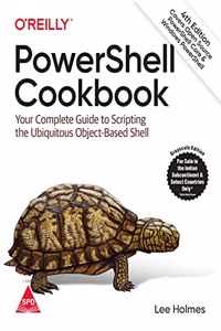 PowerShell Cookbook: Your Complete Guide to Scripting the Ubiquitous Object-Based Shell, Fourth Edition (Grayscale Indian Edition)