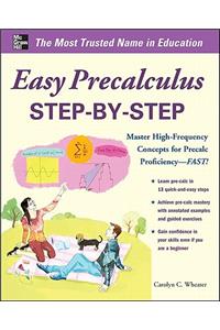 Easy Precalculus Step-By-Step: Master High-Frequency Concepts and Skills for Precalc Proficiency -- FAST!