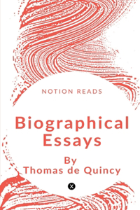 Biographical Essays