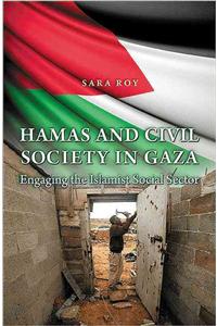 Hamas and Civil Society in Gaza: Engaging the Islamist Social Sector