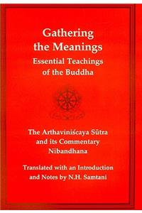 Gathering the Meanings: The Arthavinishchaya Sutra & Its Commentary