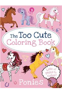 Too Cute Coloring Book: Ponies