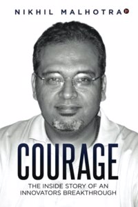 Courage: The inside Story of an Innovators Breakthrough