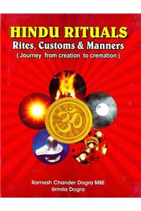 Hindu Rituals Rites, Customs & Manners: Journey From Creation To Cremation