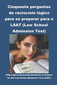 Cinquenta perguntas de raciocínio lógico para se preparar para o LSAT (Law School Admission Test)