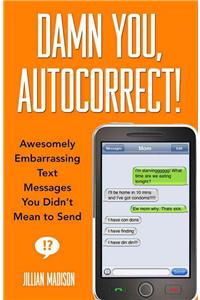 Damn You, Autocorrect!