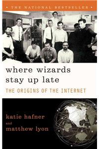 Where Wizards Stay Up Late: The Origins of the Internet