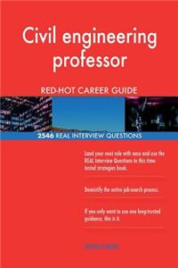 Civil engineering professor RED-HOT Career Guide; 2546 REAL Interview Questions