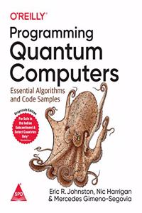 Programming Quantum Computers: Essential Algorithms and Code Samples