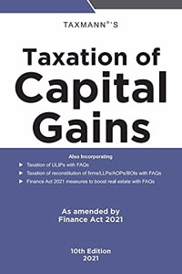 Taxmann's Taxation of Capital Gains - Complete analysis with the help of relevant judicial pronouncements, Circulars & Notifications, illustrations, checklists of actions to claim deductions & FAQs