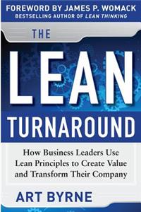 Lean Turnaround: How Business Leaders Use Lean Principles to Create Value and Transform Their Company