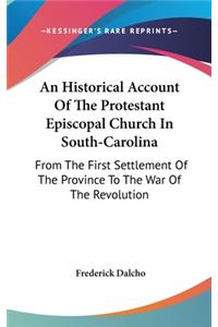 Historical Account Of The Protestant Episcopal Church In South-Carolina