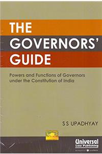 The Governor's Guide - Powers and Functions of Governors under the Constitution of India