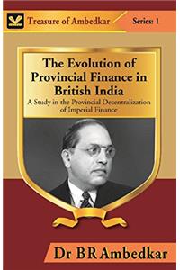 The Evolution of Provincal Finance in British India : A Study in the Provincial Decentralization of Imperial Finance