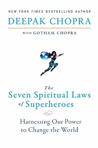 Seven Spiritual Laws of Superheroes: Harnessing Our Power to Change the World