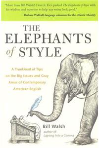 Elephants of Style: A Trunkload of Tips on the Big Issues and Gray Areas of Contemporary American English