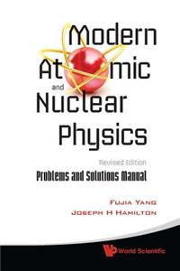 Modern Atomic and Nuclear Physics (Revised Edition): Problems and Solutions Manual