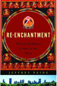 Re-Enchantment: Tibetan Buddhism Comes to the West