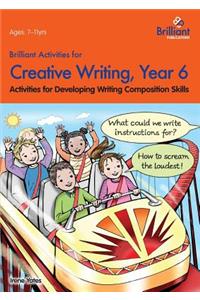 Brilliant Activities for Creative Writing, Year 6-Activities for Developing Writing Composition Skills