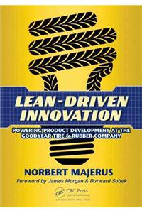 Lean-Driven Innovation: Powering Product Development at The Goodyear Tire & Rubber Company