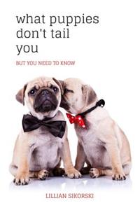 What puppies don't tail you BUT YOU NEED TO KNOW