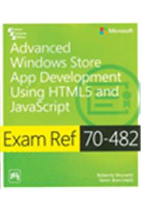 Exam Ref 70-482: Advanced Windows Store App Development Using Html5 And Javascript