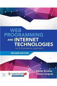 Web Programming and Internet Technologies: An E-Commerce Approach: An E-Commerce Approach