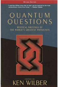 Quantum Questions: Mystical Writings of the World's Great Physicists