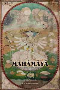 Mahamaya. The World As Power  Power As Consciousness (Chit-Shakti)