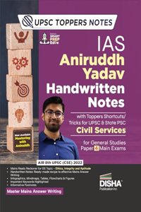 IAS Aniruddh Yadav Handwritten Notes with Toppers Shortcuts/ Tricks for UPSC & State PSC Civil Services for General Studies Paper 4 Prelim & Main Exams | Ethics & Integrity Aptitude